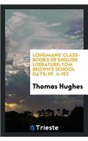 Longmans' Class-Books of English Literature; Tom Brown's School Days; Pp. 4-192