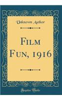 Film Fun, 1916 (Classic Reprint)