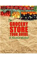The Grocery Store Tour Guide & Nutritional Workbook
