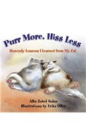 Purr More, Hiss Less: Heavenly Lessons I Learned from My Cat