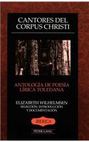 Cantores del dorpus Christi: Antología de Poesía Lírica Toledana- Selección, Introducción Y Documentación