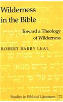 Wilderness in the Bible: Toward a Theology of Wilderness