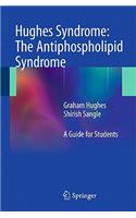 Hughes Syndrome: The Antiphospholipid Syndrome