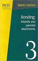 Bonding: Infantile and Maternal Attachments