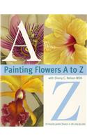 Painting Flowers from A-Z with Sherry C.Nelson, MDA