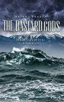 Bastard Gods: The Chronicles of Fu Xi Book III