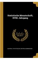 Statistische Monatschrift, XVIII. Jahrgang