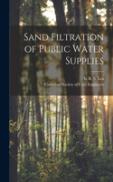 Sand Filtration of Public Water Supplies [microform]