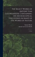 Select Works of Antony van Leeuwenhoek