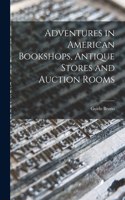 Adventures in American Bookshops, Antique Stores and Auction Rooms