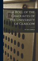 Roll of the Graduates of the University of Glasgow