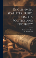 Englishmen, Israelites, Turks, Edomites, Politics and Prophecy