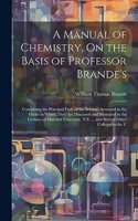 Manual of Chemistry, On the Basis of Professor Brande's