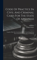 Code Of Practice In Civil And Criminal Cases For The State Of Arkansas