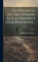 History of the 33rd Division, A.E.F., by Frederick Louis Huidekoper ..; Volume 1