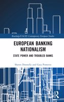 European Banking Nationalism: State Power and Troubled Banks(Routledge/UACES Contemporary European Studies)