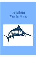 Life is Better When I'm Fishing: Record Where, When and How You Caught Fish From Day to Day and Year to Year in this Fun Logbook