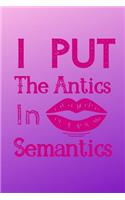 I Put the Antics In Semantics