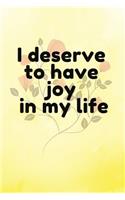 I deserve to have joy in my life