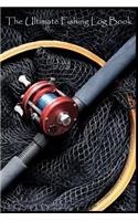 The Ultimate Fishing Log Book: (6 x 9) Log Book (110 Pages) to Records Details of Fishing Trip. (Date, Time, Location, Water, Weather & also Track Caught Fish Info)
