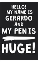 Hello! My Name Is GERARDO And My Pen Is Huge!: Blank Name Personalized & Customized Dirty Penis Joke Pun Notebook Journal for Men, Dotted. Men Writing Accessories Item for Proud Male Persons With