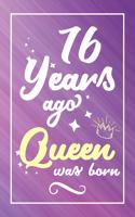 76 Years Ago Queen Was Born: Lined Journal / Notebook - Cute and Funny 76 yr Old Gift, Fun And Practical Alternative to a Card - 76th Birthday Gifts For Women