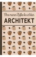 Ohne meinen Kaffee bin ich kein Architekt