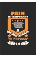 Pain Is Temporary A Doctoral Degree Is Forever