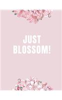 Just Blossom!: Creative Art Notebook - Flower Romantic Edition - college ruled journal / diary. Large: 8.5 x 11 inches (series 1 of 5)