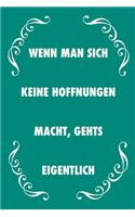 Wenn man sich keine Hoffnungen macht
