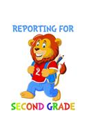 Reporting For 2nd Grade: Cute Lion Quote Back To School Notebook For Boys & Girls. Note Pad For 2nd Grade Grammar & Elementary School Students & Teachers. 7.5 x 9.25 Inch So