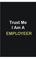 Trust Me I Am A Employeer
