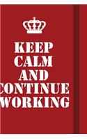 Keep Calm And Continue Working