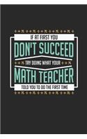 If You Don't Succeed Try Doing What Your Math Teacher Told You: Blank Notebook For Students And Teachers Small 5 x 5 Math Graph Paper (6 x 9, A5 Size)