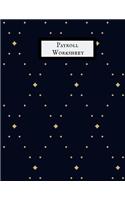 Payroll Worksheet: Comprehensive Guide to Payroll Accounts & Book Keeping Journal Daily, Weekly & Monthly Financial Tracker Employee Payroll Record & HR Financial Acco