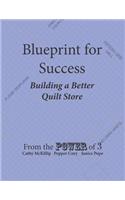 Blueprint for Success, Building a Better Quilt Store