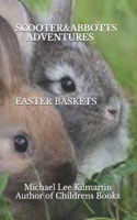 Scooter & Abbott's Adventures EASTER BASKETS: (2 Scooter & Abbott Our Adventures)