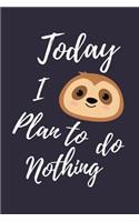 Today I Plan To Do Nothing