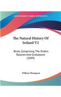 Natural History Of Ireland V2: Birds, Comprising The Orders Rasores And Grallatores (1849)