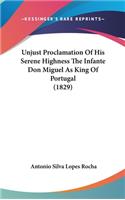 Unjust Proclamation Of His Serene Highness The Infante Don Miguel As King Of Portugal (1829)