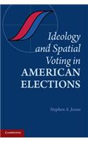 Ideology and Spatial Voting in American Elections