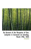 An Account of the Reception of Gen. Lafayette in Savannah on Saturday, March 19th, 1825