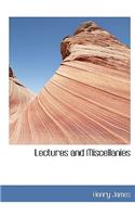 Lectures and Miscellanies