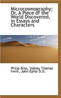 Microcosmography; Or, a Piece of the World Discovered, in Essays and Characters