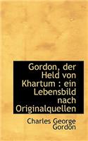 Gordon, Der Held Von Khartum: Ein Lebensbild Nach Originalquellen