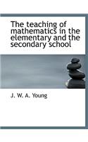 The Teaching of Mathematics in the Elementary and the Secondary School