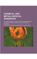 Chemical and Metallurgical Handbook; Containing Tables, Formulas, and Information for the Use of Chemist, Metallurgists, and Mining Engineers
