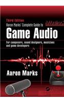 Aaron Marks' Complete Guide to Game Audio