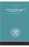 A History of British Livestock Husbandry, to 1700