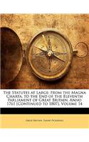 Statutes at Large: From the Magna Charta, to the End of the Eleventh Parliament of Great Britain, Anno 1761 [Continued to 1807], Volume 14